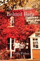 A Lifetime Behind Bars: For 22 years, Colin and his wife, Kate, operated The Royal Oak Inn, in the heart of Great Wishford, near Salisbury. This ... account of his lifetime behind bars. 099512955X Book Cover