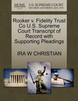 Rooker v. Fidelity Trust Co U.S. Supreme Court Transcript of Record with Supporting Pleadings 1270141171 Book Cover