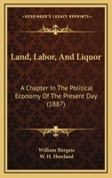 Land, Labor and Liquor, a Chapter in the Political Economy of the Present Day; 053050653X Book Cover
