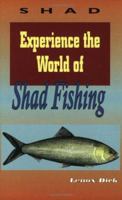 Experience the World of Shad Fishing 1571880623 Book Cover
