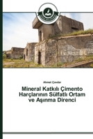 Mineral Katk&#305;l&#305; Çimento Harçlar&#305;n&#305;n Sülfatl&#305; Ortam ve A&#351;&#305;nma Direnci 3639672127 Book Cover