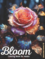 Bloom Adult Coloring Book: + 50 Species of Flowers (each one with its Name). Relaxation, Stress and Anxiety Relief. Mindfulness. For Adults, Seni B0CRQ8YSST Book Cover