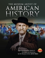 The Museum Artist of American History: Capturing American History in Paintings and Dioramas by the Museum Artist B0BGBJDGHG Book Cover