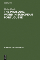 The Prosodic Word in European Portuguese (Interface Explorations 6) 3110177137 Book Cover