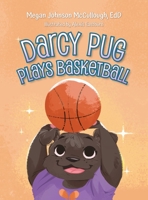 Darcy Pug Plays Basketball B0CCX7D2P7 Book Cover
