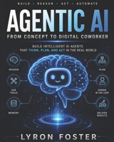 Agentic AI For Beginners: From Concept To Digital Co-Worker: Build Intelligent AI Agents that Think, Plan, and Act in the real world. B0GZVK7PKT Book Cover
