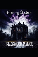 House of Shadows: Blackwood Manor B0FGY7N2BS Book Cover
