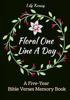 Floral One Line A Day: A Five-Year Bible Verses Memory Book, Meeting God Day by Day 1798170140 Book Cover