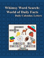 Whimsy Word Search: World of Daily Facts, Letters Edition 1979310696 Book Cover