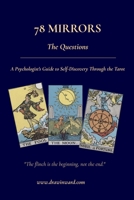 78 Mirrors - The Questions: A Psychologist's Guide to Self-Discovery Through the Tarot B0GWD3N9NP Book Cover