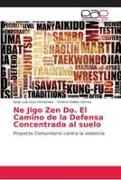 Ne Jigo Zen Do. El Camino de la Defensa Concentrada al suelo 6202155620 Book Cover