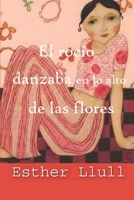 El Rocio Danzaba En Lo Alto de Las Flores 1537470353 Book Cover