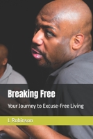 Breaking Free: Your Journey to Excuse-Free Living B0CCCQZC6K Book Cover