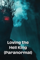 Loving the Hell King (Paranormal) B0DRTR34C8 Book Cover