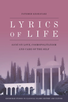 Lyrics of Life: Sa'di on Love, Cosmopolitanism and Care of the Self 074869692X Book Cover