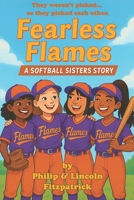 Fearless Flames: A Softball Sisters Story B0FHKTHRKB Book Cover