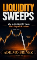 LIQUIDITY SWEEPS: Wie institutionelle Trader Marktliquidität nutzen (German Edition) B0H2HB56SK Book Cover