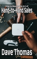 How to Master the Art of Hand-to-Hand Sales B0CS9S48T5 Book Cover