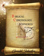 Biblical Chronology Deciphered: BC Dates Solved 1956803378 Book Cover