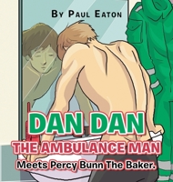 Dan Dan The Ambulance Man Meets Percy Bunn The Baker. 1669890600 Book Cover