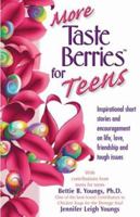 More Taste Berries for Teens, Inspirational Short Stories and Encouragement on Life, Love, Friendship and Tough Issues 155874813X Book Cover