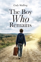 The Boy Who Remains B0HGNZ389G Book Cover