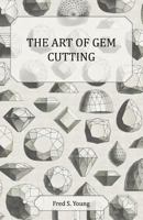 The Art of Gem Cutting - Complete 1447416031 Book Cover
