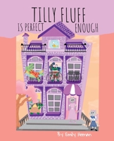 Tilly Fluff is Perfect Enough 1399941925 Book Cover