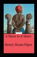 A Slave is a Slave Illustrated B08JDTR2T4 Book Cover