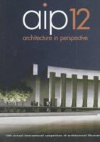 Architecture in Perspective: 12th Annual International Competition of Architectural Perspectivists (Architecture in Perspective) 1564964116 Book Cover