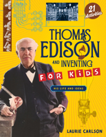 Thomas Edison and Inventing for Kids: His Life and Ideas with 21 Activities (For Kids series) B0GX344XY7 Book Cover