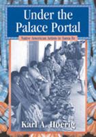 Under the Palace Portal: Native American Artists in Santa Fe 0826329101 Book Cover
