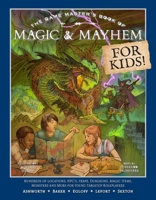 The Game Master's Book of Magic & Mayhem for KIds: Locations, NPCs, traps, dungeons, magic items, monsters and more for young tabletop roleplayers (The Game Master Series) 1964487315 Book Cover