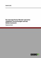 Der demografische Wandel und seine möglichen Auswirkungen auf das Bäckerhandwerk 3640355245 Book Cover