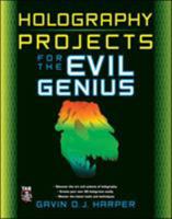Holography Projects for the Evil Genius 0071624007 Book Cover