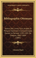 Bibliographie ottomane, notice des livres turcs, arabes et persans imprimés à Constantinople 2019231069 Book Cover
