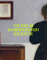 Vilhelm Hammershøi: Silence 3906915964 Book Cover