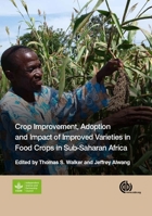 Crop Improvement, Adoption, and Impact of Improved Varieties in Food Crops in Sub-Saharan Africa 1780644019 Book Cover