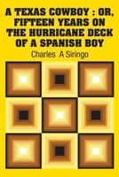 A Texas Cowboy: Or, Fifteen Years on The Hurricane Deck of a Spanish Boy 1731703600 Book Cover