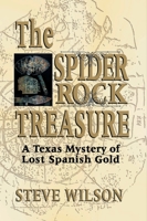 The Spider Rock Treasure: A Texas Mystery of Lost Spanish Gold 1571687769 Book Cover