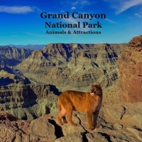 Grand Canyon Park Animals and Attractions Kids Book: Great Way for Kids to See the Grand Canyon National Park 1960612859 Book Cover