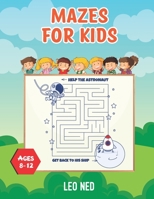 Mazes For Kids Ages 8-12: Mazes Activity Workbook with Solution Best gift for Kids. B08T8B79CS Book Cover