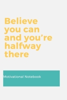 Believe You Can and You're Halfway There 1796303348 Book Cover