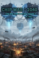 Chip War 2040 Volume 2: Part One Volume 2 1998125513 Book Cover