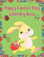 Happy Easter Day Coloring Book: Fantastic Easter Eggs and Bunnys Coloring Book For Kids B08X5W9CGX Book Cover