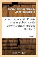 Recueil des actes du Comité de salut public, avec la correspondance officielle. Tome 21: des représentants en mission et le registre du conseil exécutif provisoire 2013339496 Book Cover