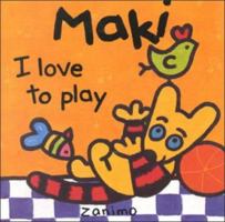 Maki I Love to Play (Maki Series) 1894363345 Book Cover