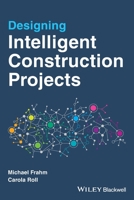 Designing Intelligent Construction Projects 111969082X Book Cover