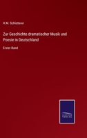 Zur Geschichte dramatischer Musik und Poesie in Deutschland: Erster Band 3375073623 Book Cover