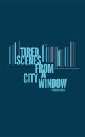 Tired Scenes from a City Window 1478744626 Book Cover